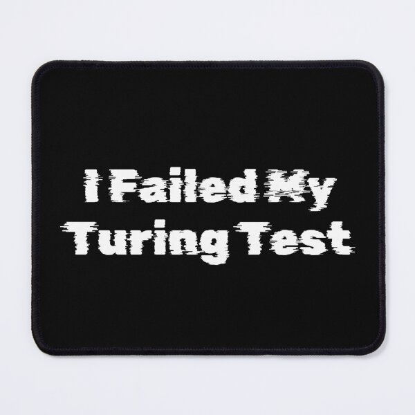 Item preview, I Failed My Turing Test designed and sold by Ninjacatoff.