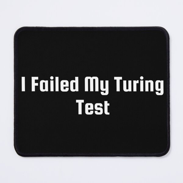 Item preview, I Failed My Turing Test designed and sold by Ninjacatoff.