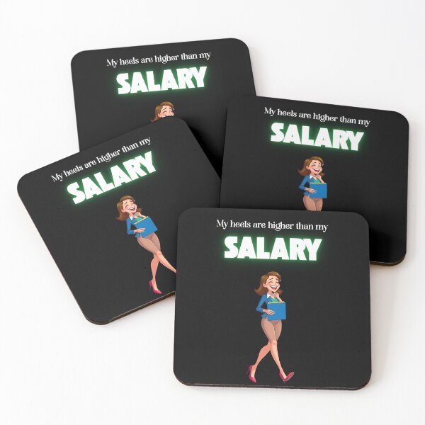 Item preview, My Heels Are Higher Than My Salary – Funny Corporate Quote designed and sold by Red White Blue Studio.