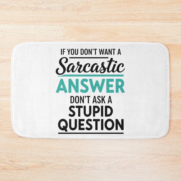 Item preview, Sarcasm Humor T-Shirt – Funny Witty Quote If You Don’t Want A Sarcastic Answer Don’t Ask A Stupid Question designed and sold by wabeen.