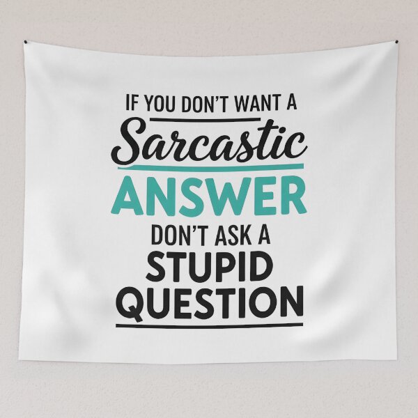 Item preview, Sarcasm Humor T-Shirt – Funny Witty Quote If You Don’t Want A Sarcastic Answer Don’t Ask A Stupid Question designed and sold by wabeen.