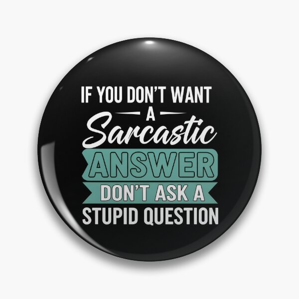 Item preview, Funny Sarcastic Gift T-Shirt – Witty Quote If You Don’t Want A Sarcastic Answer Don’t Ask A Stupid Question Tee designed and sold by wabeen.