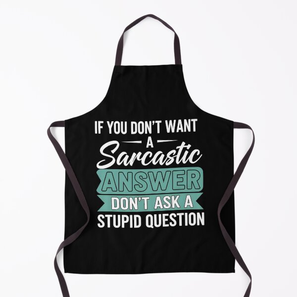 Item preview, Funny Sarcastic Gift T-Shirt – Witty Quote If You Don’t Want A Sarcastic Answer Don’t Ask A Stupid Question Tee designed and sold by wabeen.
