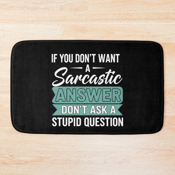Item preview, Funny Sarcastic Gift T-Shirt – Witty Quote If You Don’t Want A Sarcastic Answer Don’t Ask A Stupid Question Tee designed and sold by wabeen.