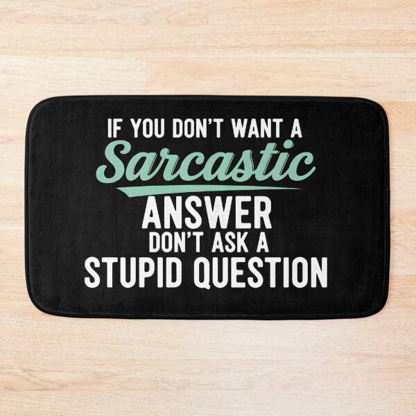 Item preview, Funny Sarcastic Gift T-Shirt – Witty Quote If You Don’t Want A Sarcastic Answer Don’t Ask A Stupid Question Tee designed and sold by wabeen.