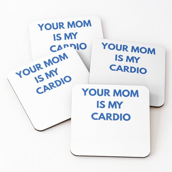 Item preview, Your Mom Is My Cardio – Savage Humor Design designed and sold by Gravly.
