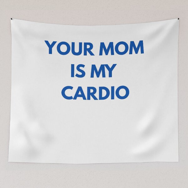 Item preview, Your Mom Is My Cardio – Savage Humor Design designed and sold by Gravly.
