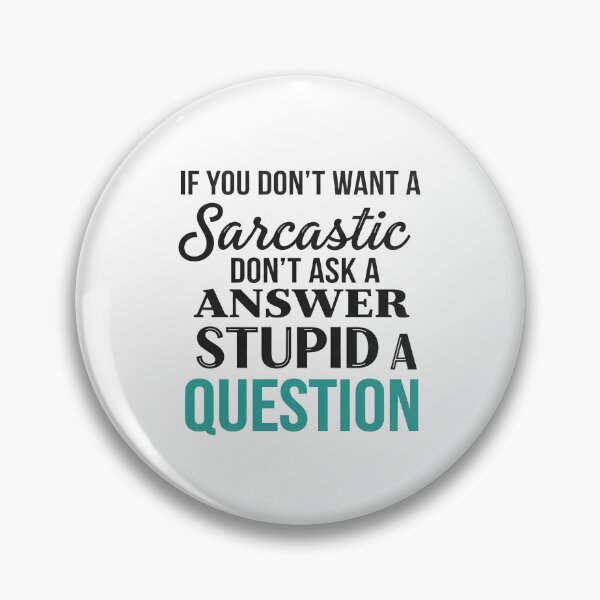 Item preview, Funny Sarcastic Gift T-Shirt – Witty Quote If You Don’t Want A Sarcastic Answer Don’t Ask A Stupid Question Tee designed and sold by wabeen.