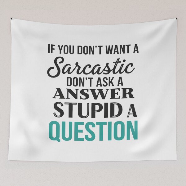 Item preview, Funny Sarcastic Gift T-Shirt – Witty Quote If You Don’t Want A Sarcastic Answer Don’t Ask A Stupid Question Tee designed and sold by wabeen.