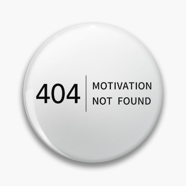 Item preview, 404 MOTIVATION NOT FOUND designed and sold by not-design.
