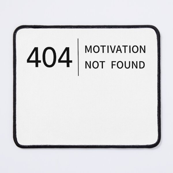 Item preview, 404 MOTIVATION NOT FOUND designed and sold by not-design.