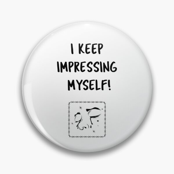 Item preview, I Keep Impressing Myself! designed and sold by SunCuTees.