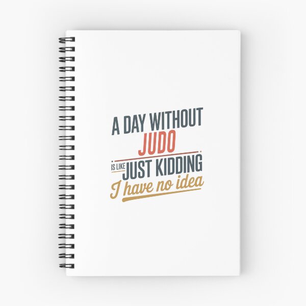 Item preview, A Day Without Judo Is Like Just Kidding - Cool & Funny Judo Lover designed and sold by Watsonarts.