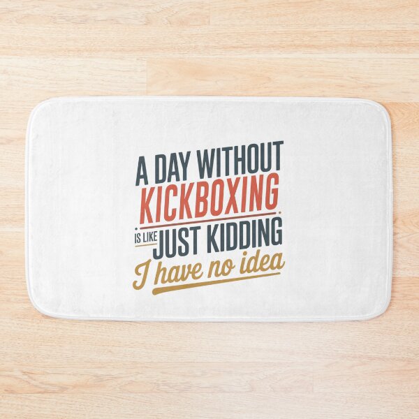 Item preview, A Day Without Kickboxing Is Like Just Kidding - Cool & Funny Kickboxing Lover designed and sold by Watsonarts.