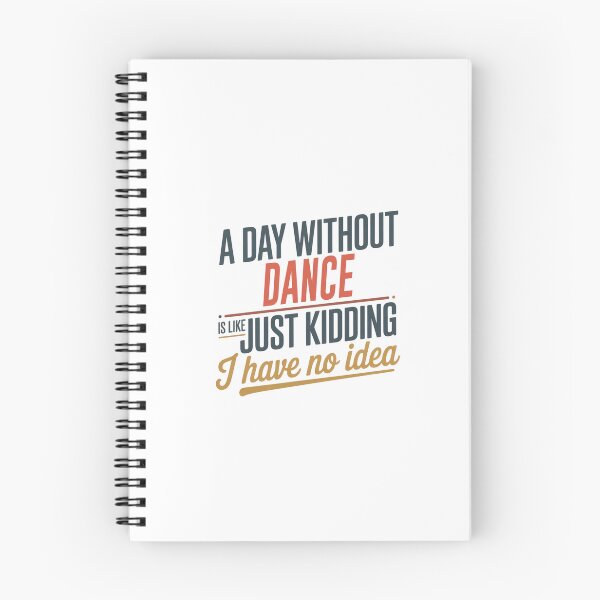 Item preview, A Day Without Dance Is Like Just Kidding - Cool & Funny Dance Lover designed and sold by Watsonarts.