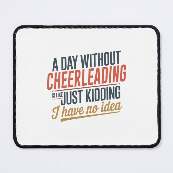 Item preview, A Day Without Cheerleading Is Like Just Kidding - Cool & Funny Cheerleading Lover designed and sold by Watsonarts.