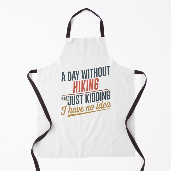 Item preview, A Day Without Hiking Is Like Just Kidding - Cool & Funny Hiking Lover designed and sold by Watsonarts.