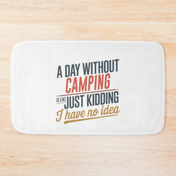 Item preview, A Day Without Camping Is Like Just Kidding - Cool & Funny Camping Lover designed and sold by Watsonarts.