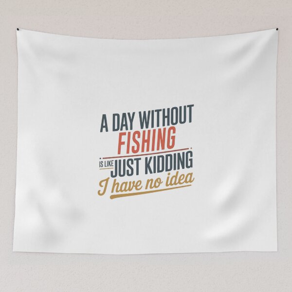 Item preview, A Day Without Fishing Is Like Just Kidding - Cool & Funny Fishing Lover designed and sold by Watsonarts.