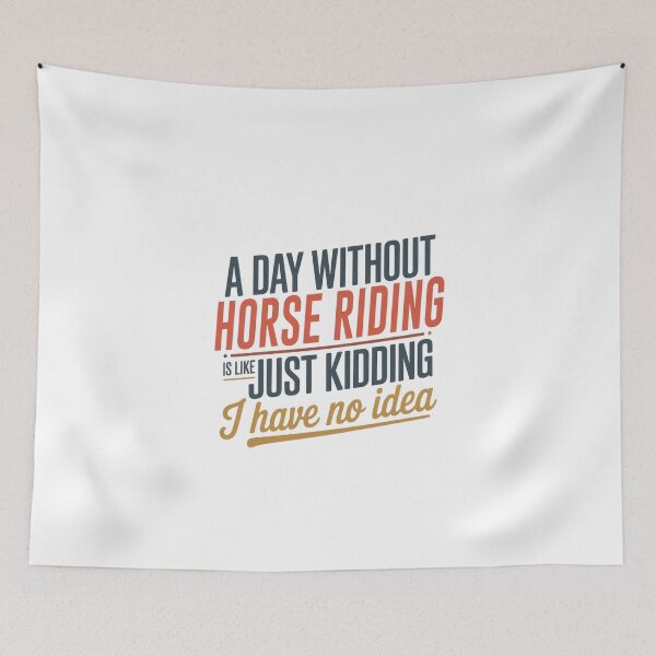 Item preview, A Day Without Horse Riding Is Like Just Kidding - Cool & Funny Horse Riding Lover designed and sold by Watsonarts.