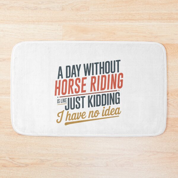 Item preview, A Day Without Horse Riding Is Like Just Kidding - Cool & Funny Horse Riding Lover designed and sold by Watsonarts.