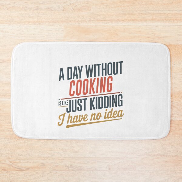 Item preview, A Day Without Cooking Is Like Just Kidding - Cool & Funny Cooking Lover designed and sold by Watsonarts.