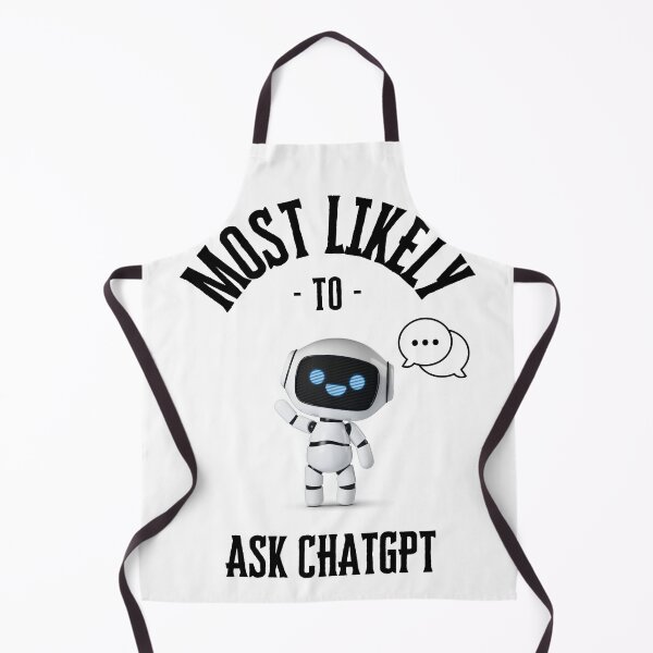 Item preview, Most likely to ask chat gpt designed and sold by Robynkie.