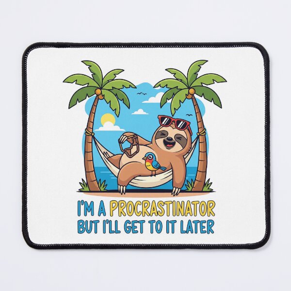 Item preview, Lazy Sloth, I'm a procrastinator but I'll get to it later designed and sold by snapacrab.