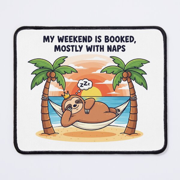 Item preview, Lazy Sloth, My weekend is booked, mostly with naps designed and sold by snapacrab.