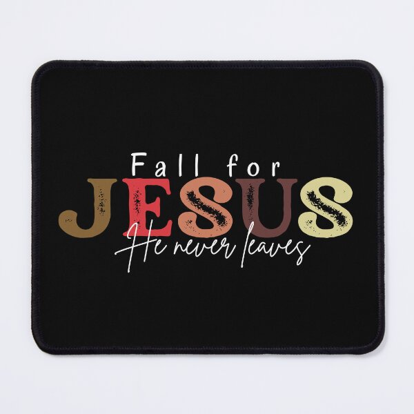 Item preview, Fall for Jesus; He never Leaves designed and sold by BeYOUtifulFaith.