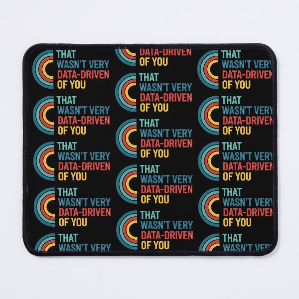 Item preview, That Wasn’t Very Data-driven Of You  designed and sold by FreshArtFusion.