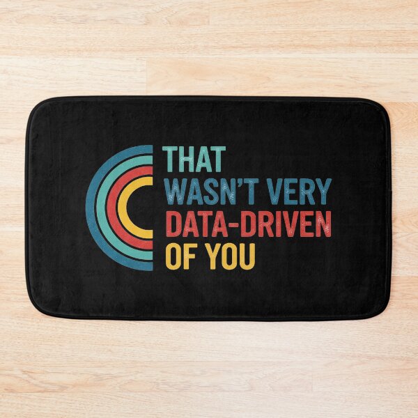 Item preview, That Wasn’t Very Data-driven Of You  designed and sold by FreshArtFusion.