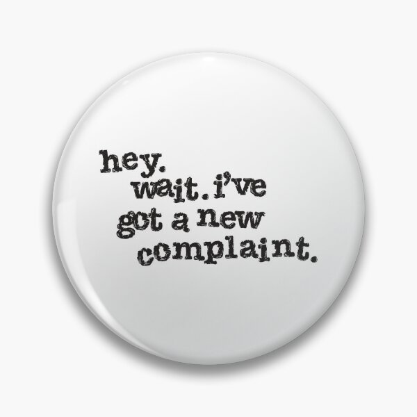 Item preview, Hey Wait I've Got A New Complaint Lyric designed and sold by field3.