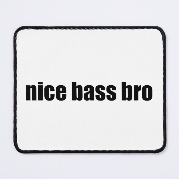Item preview, nice bass bro designed and sold by Gotta Escape.