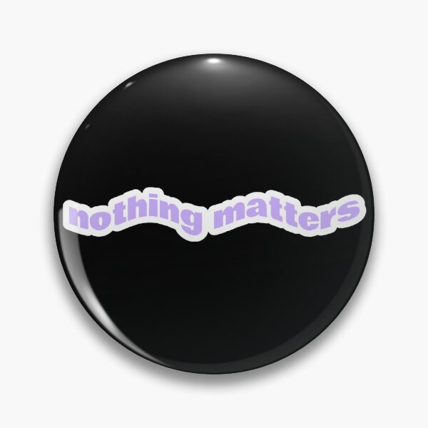 Item preview, Nothing Matters designed and sold by Studio Sonder.