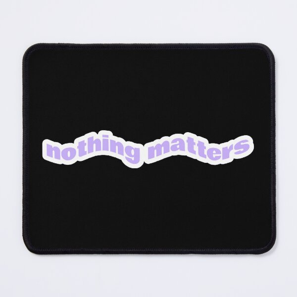 Item preview, Nothing Matters designed and sold by Studio Sonder.