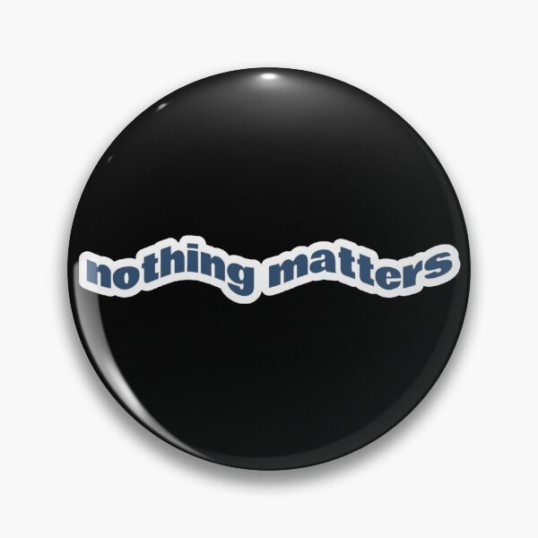 Item preview, Nothing Matters designed and sold by Studio Sonder.