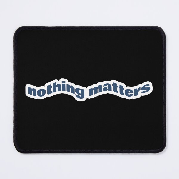Item preview, Nothing Matters designed and sold by Studio Sonder.