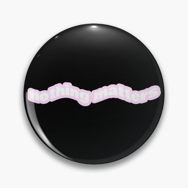 Item preview, Nothing Matters designed and sold by Studio Sonder.