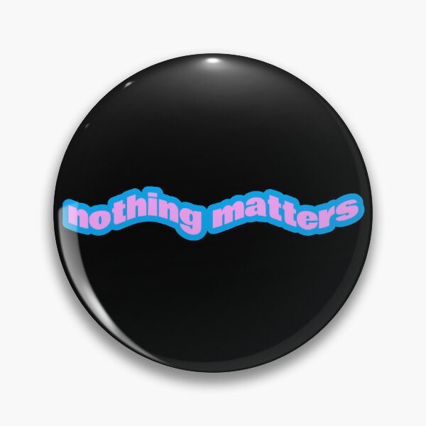 Item preview, Nothing Matters designed and sold by Studio Sonder.