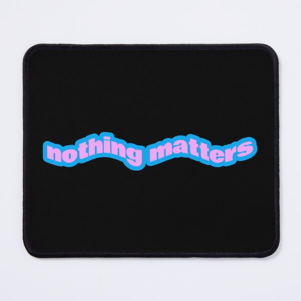 Item preview, Nothing Matters designed and sold by Studio Sonder.