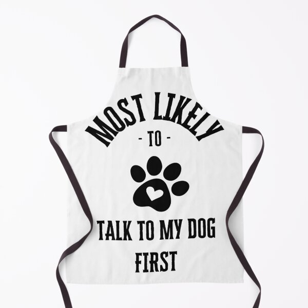 Item preview, Most likely to talk to my dog first designed and sold by Robynkie.