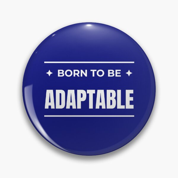 Item preview, Born to be Adaptable designed and sold by fev-rocks.
