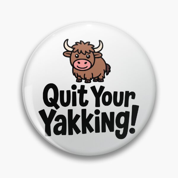 Item preview, Quit Your Yakking! Cute Yak Pun designed and sold by PMCreative.