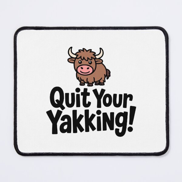 Item preview, Quit Your Yakking! Cute Yak Pun designed and sold by PMCreative.