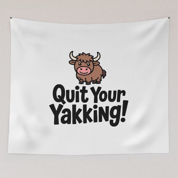 Item preview, Quit Your Yakking! Cute Yak Pun designed and sold by PMCreative.