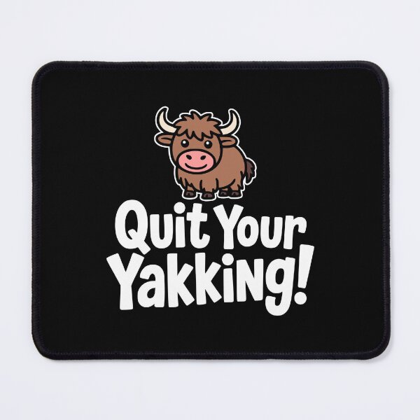 Item preview, Quit Your Yakking! Funny Yak Pun designed and sold by PMCreative.