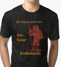 The Emperor Needs YOU! Join the Landsknechts today! Tri-blend T-Shirt