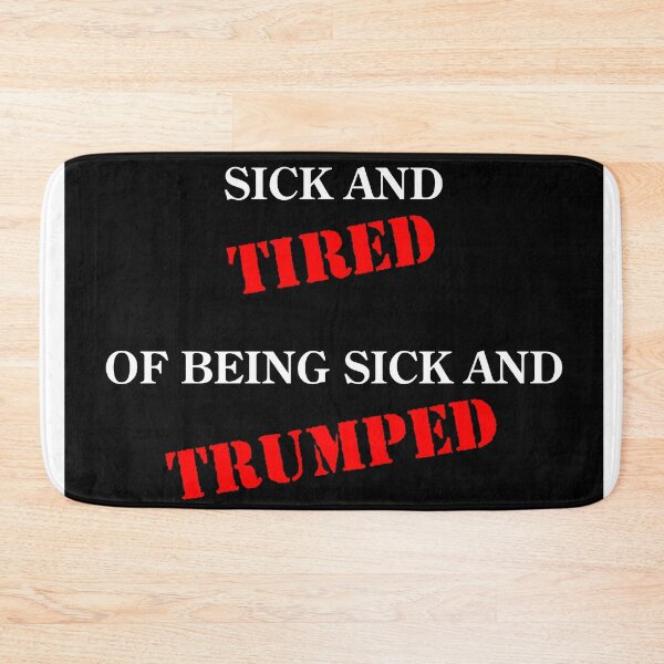 Item preview, Sick and Tired of Being Sick and Trumped designed and sold by VisionWind.
