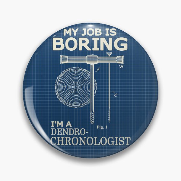 Item preview, My Job Is Boring – I’m a Dendrochronologist designed and sold by Groenendijk.